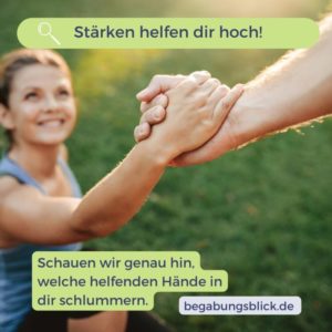 Stärken helfen dir hoch!