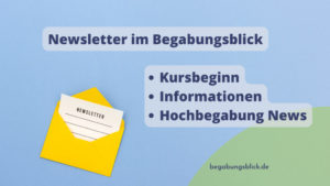 Newsletter im Begabungsblick: o Kursbeginn o Informationen o Hochbegabung News