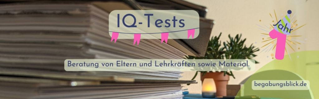 IQ Test und Beratung für Eltern können positive Veränderungen bewirken. Für mich gehören zusätzlich Material und Lehrerberatung dazu.