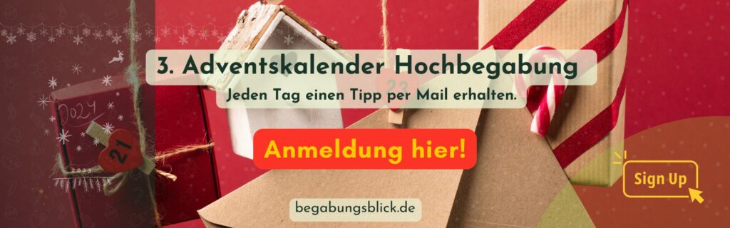 Adventskalender-Hochbegabung für Familien mit hochbegabten Kindern. Anmeldung: 0,00 €, 24 Tipps in dein Postfach.