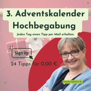 Adventskalender-Hochbegabung für Familien mit hochbegabten Kindern. Anmeldung: 0,00 €, 24 Tipps in dein Postfach.