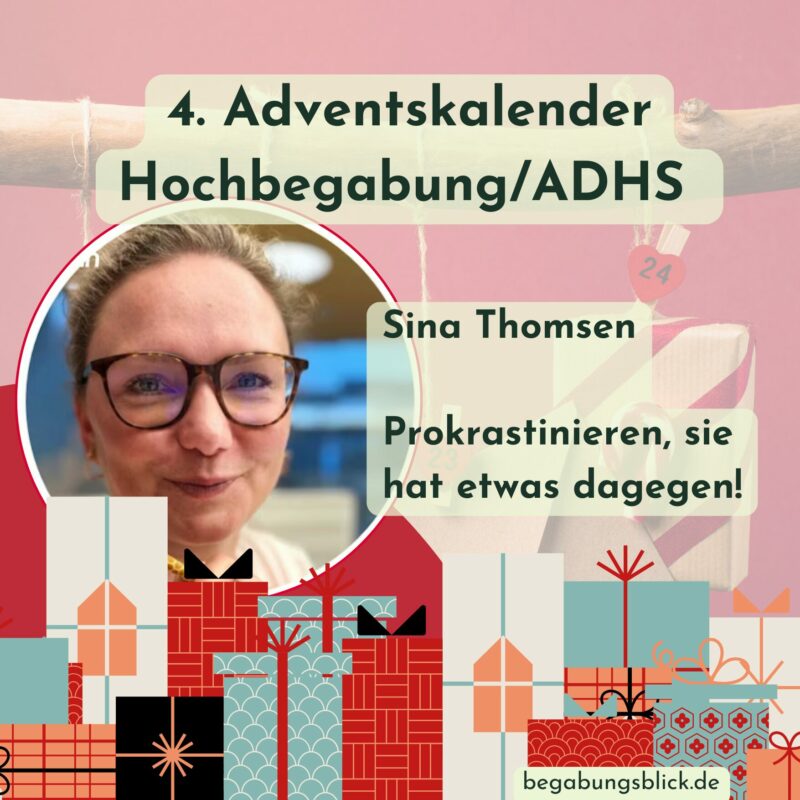 Zusammenfassung 4. Adventskalender Hochbegabung mit dem Bonus ADHS. Sina Thomsen mit Prokrastination