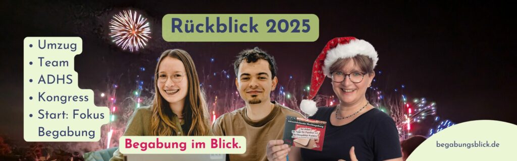 Begabungsblick Jahresrückblick 2025: Kurz gefasst war es "The wind of change". Hochbegabung, Persönlichkeit und neu ADHS sowie ein Team.