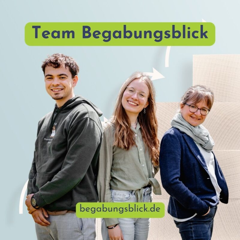 Team Begabungsblick: Twan Zandstra, Johanna Völkening, Claudia Völkening - Wir sind da!