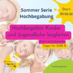 Die bewährte Sommer Serie Hochbegabung versorgt dich 12 Wochen mit Tipps per Mail für die Begleitung von hochbegabten Kindern und Jugendlichen.